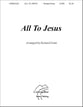 All To Jesus SATB choral sheet music cover